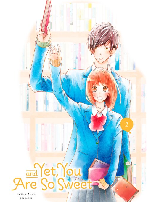 Title details for And Yet， You Are So Sweet, Volume 2 by Kujira Anan - Available